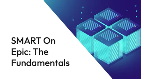 Patient App Integration with SMART on Epic - How To Guide - The Fundamentals